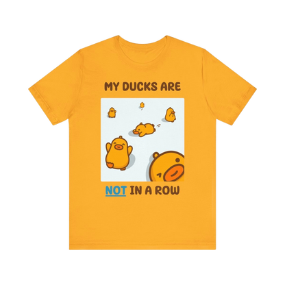 None of my Ducks are in a Row - Unisex Gold T-shirt